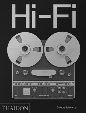 HI-FI: THE HISTORY OF HIGH-END AUDIO DESIGN