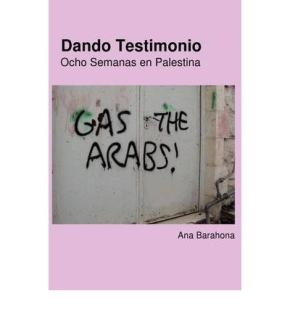 DANDO TESTIMONIO. OCHO SEMANAS EN PALESTINA