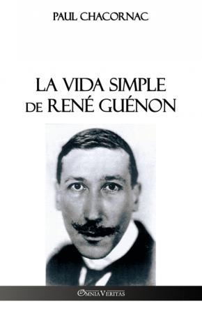 LA VIDA SIMPLE DE RENÉ GUÉNON