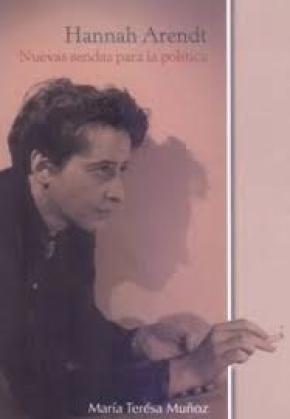 HANNAH ARENDT. NUEVAS SENDAS PARA LA POLÍTICA