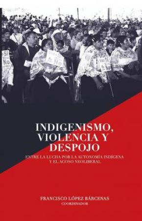 INDIGENISMO, VIOLENCIA Y DESPOJO