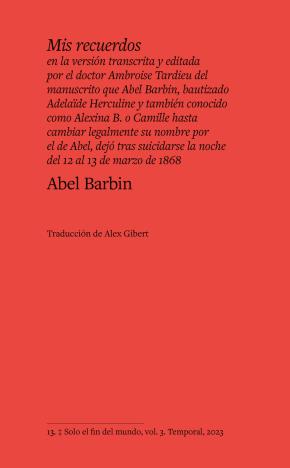 Mis recuerdos en la versión transcrita y editada por el doctor Ambroise Tardieu del manuscrito que Abel Barbin, bautizado...