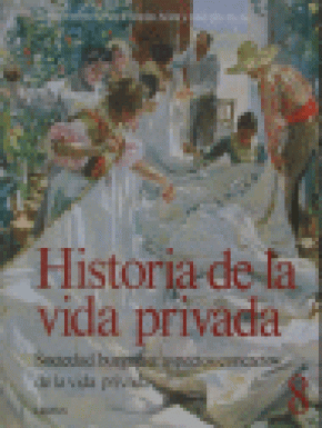 HISTORIA DE LA VIDA PRIVADA 8RUSTICA.SOCIEDAD BURGUESA:ASPECTOS CONCRETOS VIDA PRIVAD