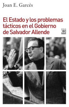 EL ESTADO Y LOS PROBLEMAS TACTICOS EN EL GOBIERNO DE ALLENDE