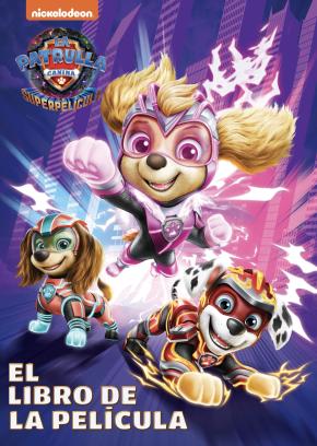 Paw Patrol | Patrulla Canina. El libro de la película - La Patrulla Canina. La superpelícula