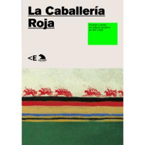 LA CABALLERÍA ROJA . CREATION AND POWER IN SOVIET RUSSIA FROM 1917 TO 1945