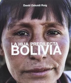 BOLIVIA : LA HIJA PREDILECTA