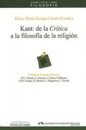 KANT : DE LA "CRÍTICA" A LA FILOSOFÍA DE LA RELIGIÓN : EN EL BICENTENARIO DE LA RELIGIÓN EN LOS LÍMI