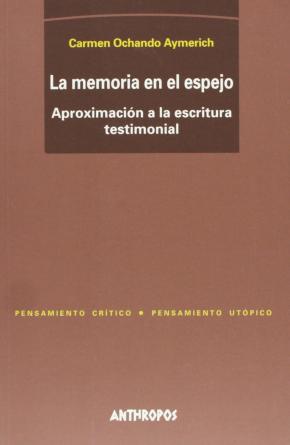 LA MEMORIA EN EL ESPEJO : APROXIMACIÓN A LA ESCRITURA TESTIMONIAL