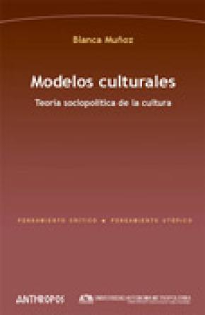 MODELOS CULTURALES : TEORÍA SOCIOPOLÍTICA DE LA CULTURA