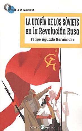 LA UTOPIA DE LOS SOVIETS EN LA REVOLUCION RUSA