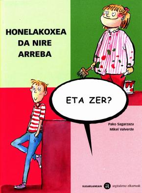 Honelakoxea da nire arreba, eta zer?