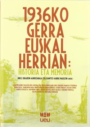 1936KO GERRA EUSKAL HERRIAN : HISTORIA ETA MEMORIA