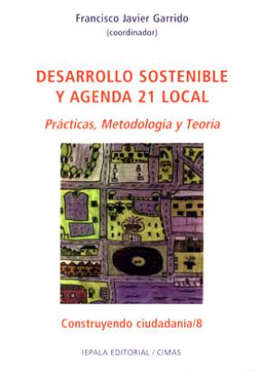 DESARROLLO SOSTENIBLE Y AGENDA 21 LOCAL: PRÁCTICAS, METODOLOGÍA Y TEORÍA