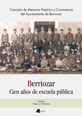 Berriozar. Cien años de escuela pública / Berriozar. Eskola publikoak ehun urte