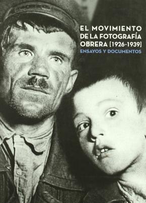 El movimiento de la fotografía obrera, 1926-1939