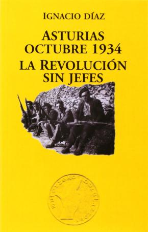 ASTURIAS OCTUBRE 1934 LA REVOLUCIÓN SIN JEFES