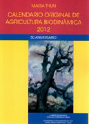 CALENDARIO ORIGINAL DE AGRICULTURA BIODINÁMICA 2012. 50 ANIVERSARIO