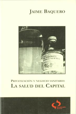 PRIVATIZACION Y NEGOCIO SANITARIO LA SALUD DEL CAPITAL