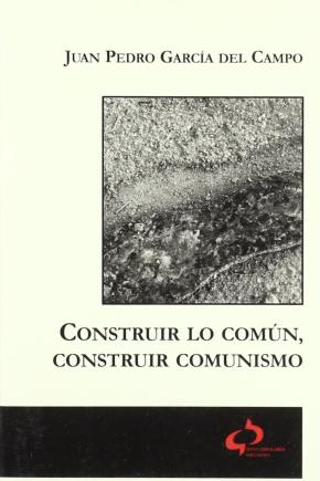 CONSTRUIR LO COMUN, CONSTRUIR COMUNISMO