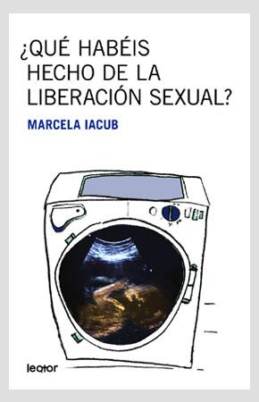 ¿QUÉ HABÉIS HECHO DE LA LIBERACIÓN SEXUAL?