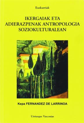 IKERGAIAK ETA ADIERAZPENAK ANTROPOLOGIA SOZIOKULTU