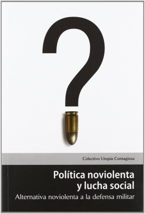 POLÍTICA NOVIOLENTA Y LUCHA SOCIAL. ALTERNATIVA NOVIOLENTA A LA DEFENSA MILITAR