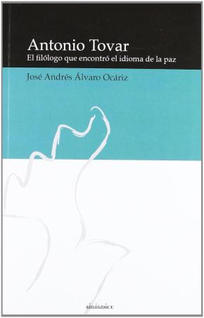 ANTONIO TOVAR : EL FILÓLOGO QUE ENCONTRÓ EL IDIOMA DE LA PAZ