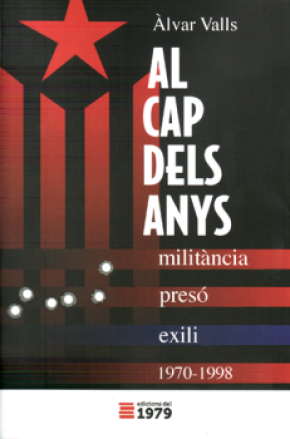 AL CAP DELS ANYS. MILITÀNCIA, PRESÓ, EXILI. 1970-1998