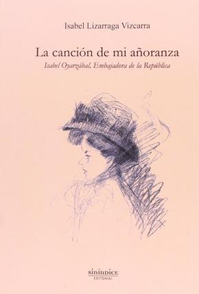 LA CANCIÓN DE MI AÑORANZA : ISABEL OYARZÁBAL, EMBAJADORA DE LA REPÚBLICA