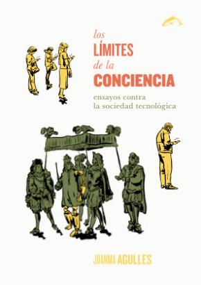 LOS LÍMITES DE LA CONCIENCIA : ENSAYOS CONTRA LA SOCIEDAD TECNOLÓGICA