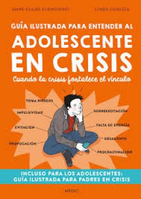 Guía ilustrada para entender al adolescente en crisis