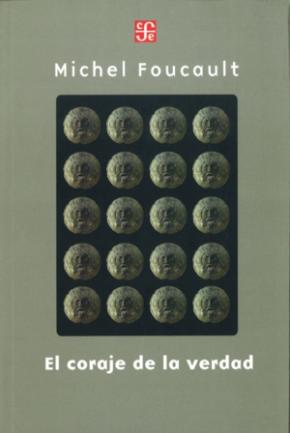 EL CORAJE DE LA VERDAD: EL GOBIERNO DE SÍ Y DE LOS OTROS II. CURSO EN EL COLLEGE DE FRANCE (1983-198