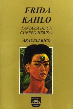 FRIDA KAHLO/FANTASIA DE UN CUERPO HERIDO