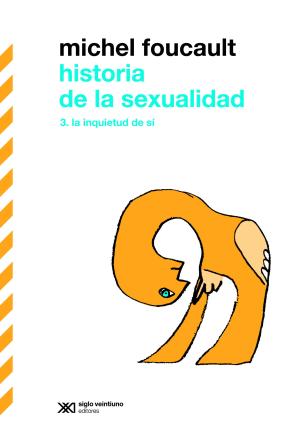 HISTORIA DE LA SEXUALIDAD 3 LA INQUIETUD DE SÍ