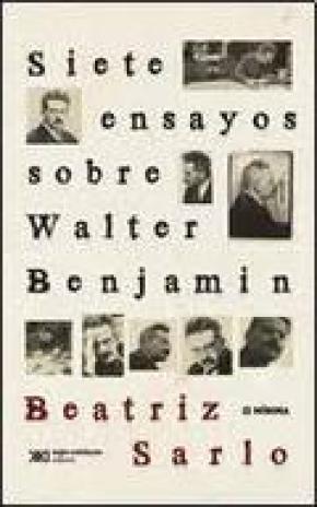 SIETE ENSAYOS SOBRE WALTER BENJAMIN