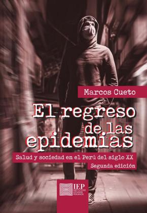 EL REGRESO DE LAS EPIDEMIAS. SALUD Y SOCIEDAD EN EL PERÚ DEL SIGLO XX