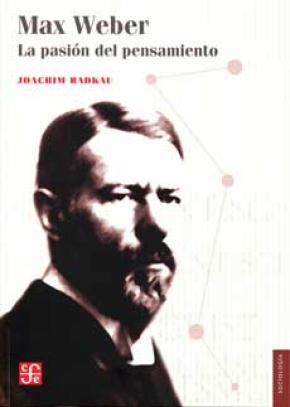 MAX WEBER, LA PASIÓN DEL PENSAMIENTO