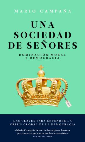 UNA SOCIEDAD DE SEÑORES: DOMINACIÓN MORAL Y DEMOCRACIA