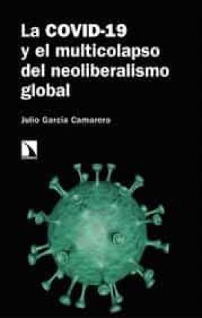 La COVID-19 y el multicolapso del neoliberalismo global