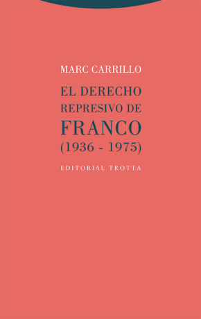 El derecho represivo de Franco (1936-1975)