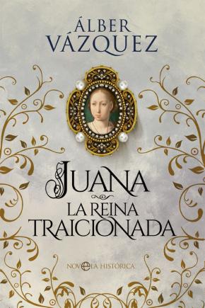 Juana la reina traicionada