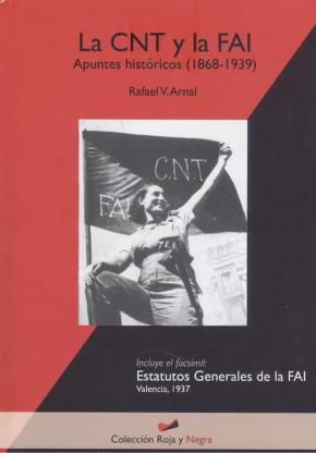 LA CNT Y LA FAI. APUNTES HISTORICOS (1868-1939)