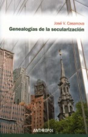 GENEALOGÍAS DE LA SECULARIZACIÓN