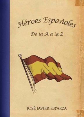HEROES ESPAÑOLES DE LA A A LA Z