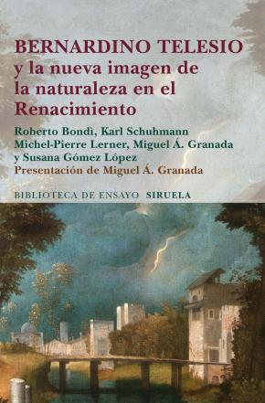Bernardino Telesio y la nueva imagen de la naturaleza en el Renacimiento