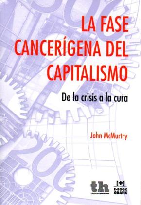 La Fase Cancerígena del Capitalismo. De la Crisis a la Cura