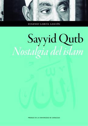 Sayyid Qutb. Nostalgia del Islam