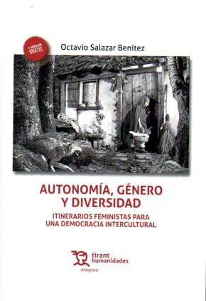 Autonomía, Género y Diversidad : Itinerarios Feministas Para una Democracia Intercultural