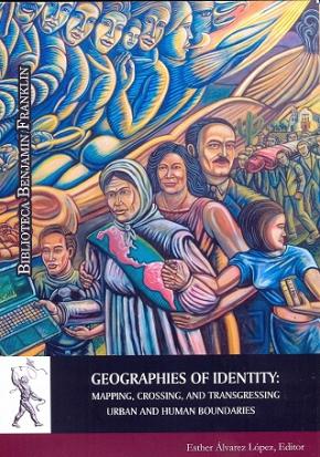 Geographies of Identity: Mapping, Crossing, and Transgressing Urban and Human Boundaries